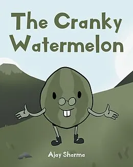 E-Book (epub) The Cranky Watermelon von Ajay Sharma