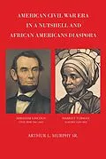 E-Book (epub) American Civil War Era In A Nutshell And African Americans Diaspora von Arthur L. Murphy Sr
