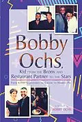 E-Book (epub) Bobby Ochs, Kid from the Bronx and Restaurant Partner to the Stars von Bobby Ochs