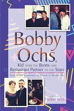 E-Book (epub) Bobby Ochs, Kid from the Bronx and Restaurant Partner to the Stars von Bobby Ochs