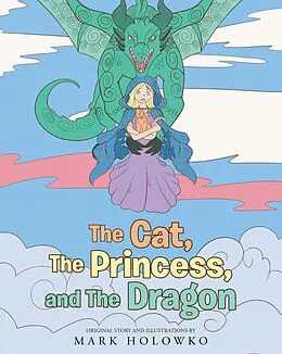 E-Book (epub) The Cat, The Princess, and The Dragon von Mark Holowko