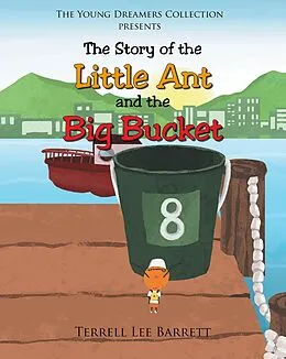 E-Book (epub) The Story of the Little Ant and the Big Bucket von Terrell Lee Barrett