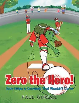 E-Book (epub) Zero the Hero! Zero Helps a Curveball That Wouldn't Curve von Paul Gurgol