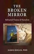 Kartonierter Einband The Broken Mirror von James Hollis