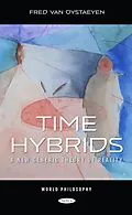 E-Book (pdf) Time Hybrids: A New Generic Theory of Reality von Fred van Oystaeyen
