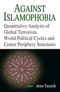 PDF Against Islamophobia. Quantitative Analyses of Global Terrorism, World Political Cycles and Center Periphery Structures von 