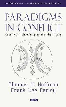 PDF Paradigms in Conflict: Cognitive Archaeology on the High Plains von Thomas N. Huffman