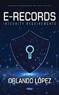 E-Book (pdf) Requirements of E-Records Integrity von Orlando Lopez
