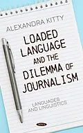 PDF Loaded Language and the Dilemma of Journalism von Alexandra Kitty