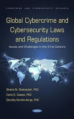 E-Book (pdf) Global Cybercrime and Cybersecurity Laws and Regulations: Issues and Challenges in the 21st Century von Shahid M. Shahidullah