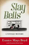 E-Book (epub) Slay Bells von Eunice Mays Boyd, Elizabeth Reed Aden