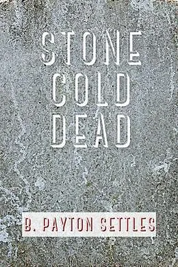 E-Book (epub) Stone Cold Dead von B. Payton Settles