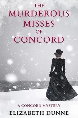 E-Book (epub) The Murderous Misses of Concord von Elizabeth Dunne