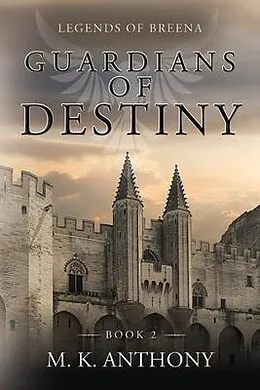 E-Book (epub) Guardians of Destiny von M. K. Anthony