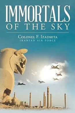 E-Book (epub) Immortals of the Sky von Colonel F. Izadseta