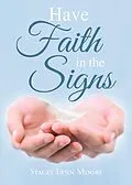 E-Book (epub) Have Faith in the Signs von Stacey Lynn Moore