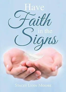 E-Book (epub) Have Faith in the Signs von Stacey Lynn Moore