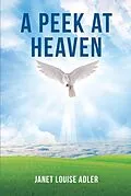 E-Book (epub) A Peek at Heaven von Janet Louise Adler