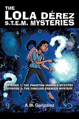 E-Book (epub) The Lola Dérez S.T.E.M. Mysteries von A. M. Gonzalez