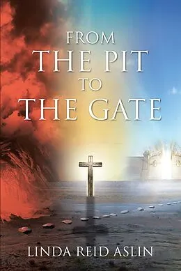 E-Book (epub) From the Pit to the Gate von Linda Reid Aslin
