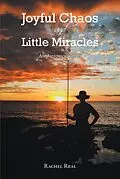 E-Book (epub) Joyful Chaos and Little Miracles von Rachel Real