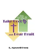 E-Book (epub) Take Root and Bear Fruit von L. Maxwell Owen