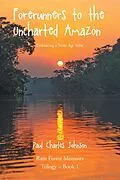 E-Book (epub) Forerunners to the Uncharted Amazon von Paul Charles Johnson