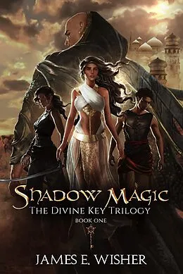 E-Book (epub) Shadow Magic (The Divine Key Trilogy, #1) von James E. Wisher
