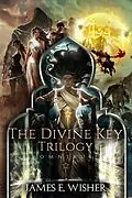 E-Book (epub) TheDivine Key Trilogy Complete Omnibus (The Divine Key Trilogy) von James E. Wisher