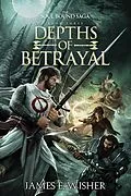 E-Book (epub) Depths of Betrayal (The Soul Bound Saga, #3) von James E. Wisher