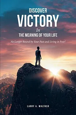 E-Book (epub) Discover Victory In the Meaning of Your Life von Larry A. Walther