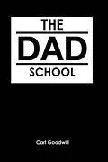 E-Book (epub) The Dad School von Carl Goodwill