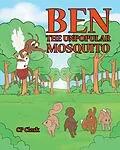 E-Book (epub) Ben the Unpopular Mosquito von Cp Clark
