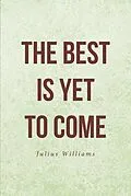 E-Book (epub) The Best Is Yet to Come von Julius Williams