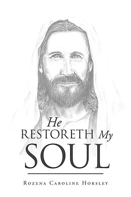 E-Book (epub) He Restoreth My Soul von Rozena Caroline Horsley