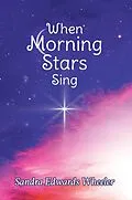 E-Book (epub) When Morning Stars Sing von Sandra Edwards Wheeler
