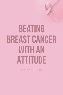 E-Book (epub) Beating Breast Cancer with an Attitude von Susan Awe-Odigie