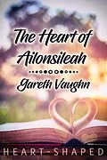 E-Book (epub) Heart of Ailonsileah von Gareth Vaughn
