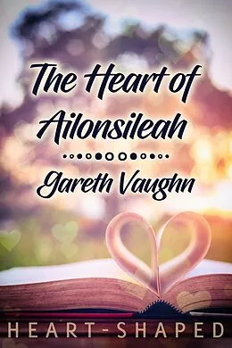 E-Book (epub) Heart of Ailonsileah von Gareth Vaughn