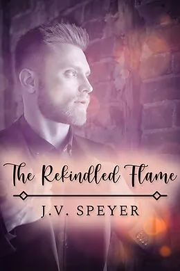 E-Book (epub) Rekindled Flame von J. V. Speyer