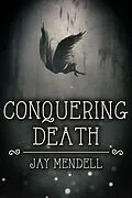 E-Book (epub) Conquering Death von Jay Mendell