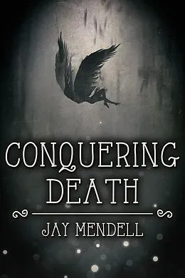 E-Book (epub) Conquering Death von Jay Mendell