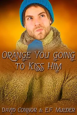 E-Book (epub) Orange You Going to Kiss Him von David Connor