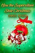 E-Book (epub) How the Supervillain Stole Christmas von Charles Payseur