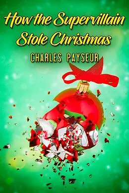 E-Book (epub) How the Supervillain Stole Christmas von Charles Payseur