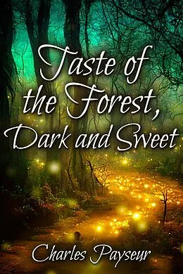 E-Book (epub) Taste of the Forest, Dark and Sweet von Charles Payseur