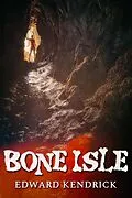 E-Book (epub) Bone Isle von Edward Kendrick