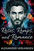 E-Book (epub) Roses, Romps, and Romance von Alexander Verlangen