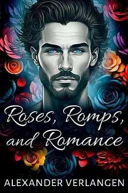 E-Book (epub) Roses, Romps, and Romance von Alexander Verlangen