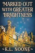 E-Book (epub) Marked Out with Greater Brightness von K. L. Noone